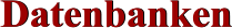 Datenbanken Datenbanken